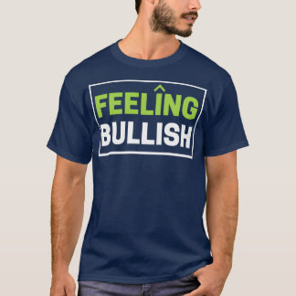 Bullish BullMarket Traders Day Trader T Shirt