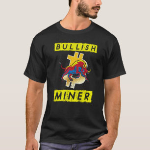 Bullish Miner BTC Trader Crypto Currency Hodl Defi T Shirt