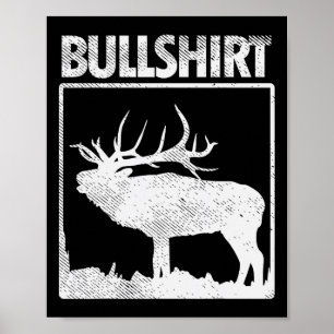 Bullshirt Funny Bull Elk Hjort Buck Bow Hunting Hu Poster