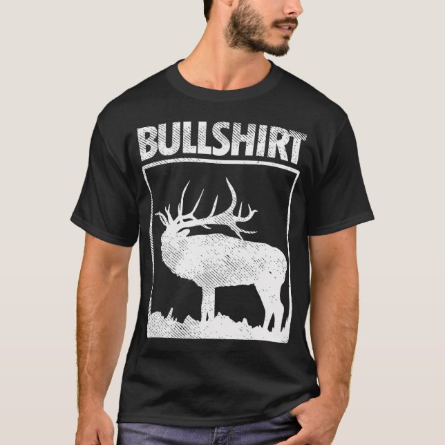 Bullshirt Funny Bull Elk Hjort Buck Bow Hunting Hu T Shirt (Framsida)