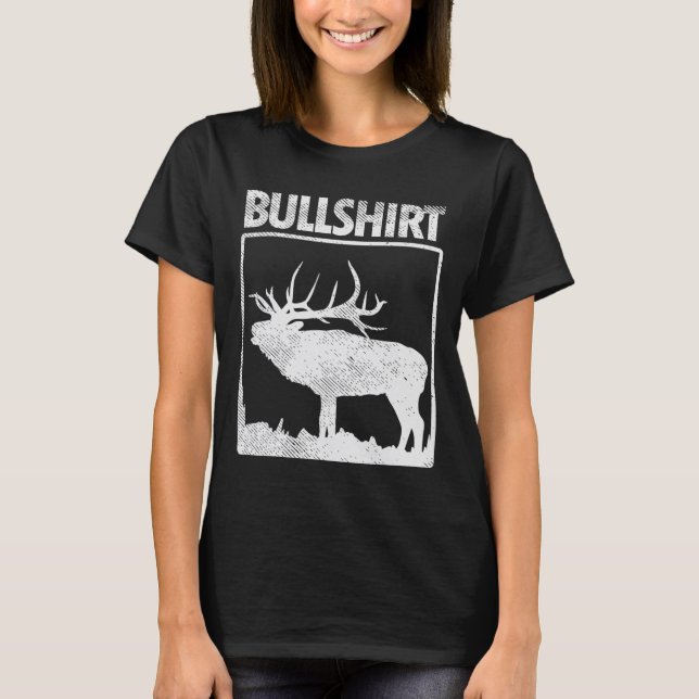 Bullshirt Funny Bull Elk Hjort Buck Bow Hunting Hu T Shirt (Framsida)