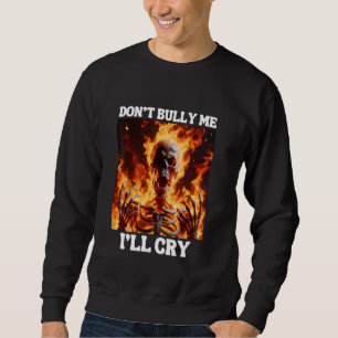 Bully Me, jag Gråter Lustigt Hårdskeleton PM F Lång Ärmad Tröja