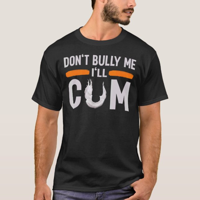 Bully Me, jag Kom Dont Bully Me Ill Kom T Shirt (Framsida)