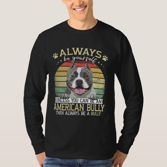 Bully XL Always Be Yourself Unless You Can Be Amer T Shirt (Framsida)