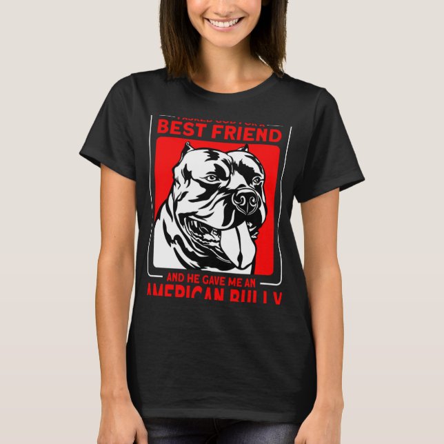 Bully XL Pitbull Asked God For A Best Friend Ameri T Shirt (Framsida)