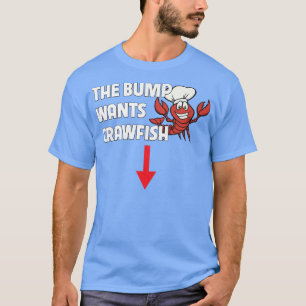 Bump Wants Kräftor Boil Funny Gravid Food T Shirt