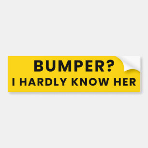 Bumper? Jag känner knappt henne - Humor Funny Meme Bildekal