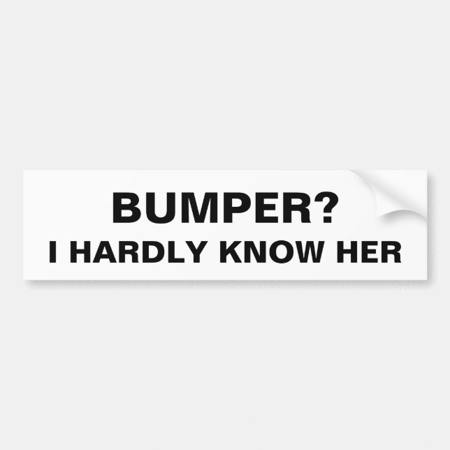 Bumper? Jag känner knappt henne - Humor Funny Meme Bildekal (Framsidan)