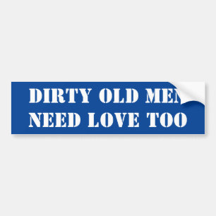Bumper Sticker Dirty Old Manar behöver Kärlek ocks Bildekal