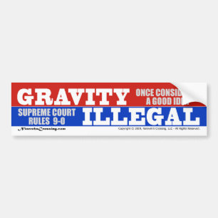 Bumper Sticker: Gravity Rule Illegal by Supremes Bildekal