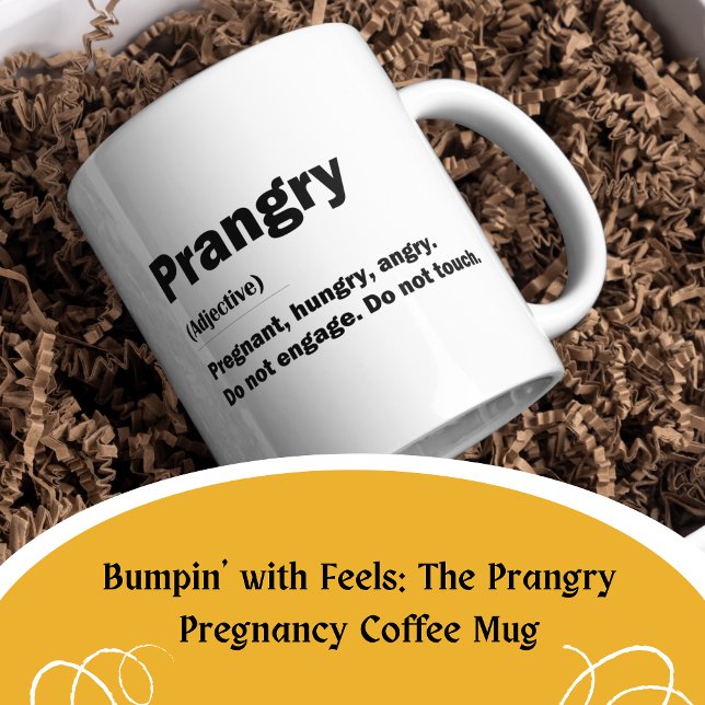 Bumpin med känslor: Den arga Graviden Kaffemugg (Bumpin' with Feels: The Prangry Pregnancy Mug)