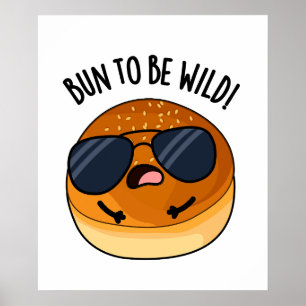 Bun att vara Vild, bra mat Pun Poster