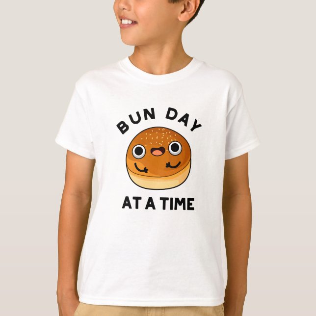 Bun Day at a time Ley Food Pun T Shirt (Framsida)