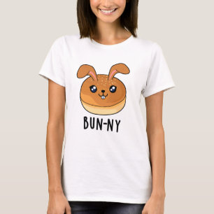 Bun-ny Funny Bunny Rabbit Bun Pun T Shirt