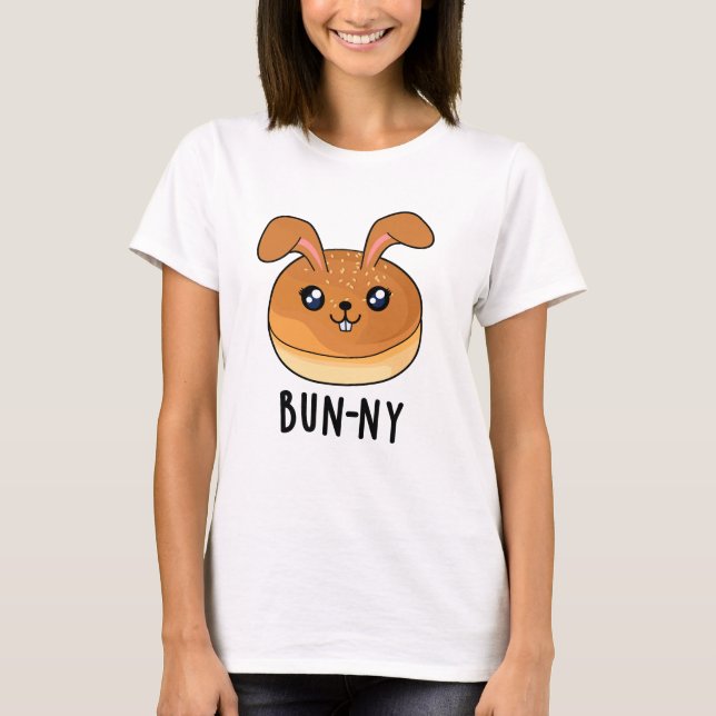 Bun-ny Funny Bunny Rabbit Bun Pun T Shirt (Framsida)