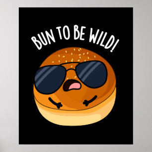 Bun to be Vild Funny Food Pun Mörk BG Poster