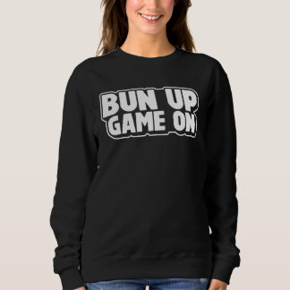 Bun Up Game Womens  Saying T Shirt