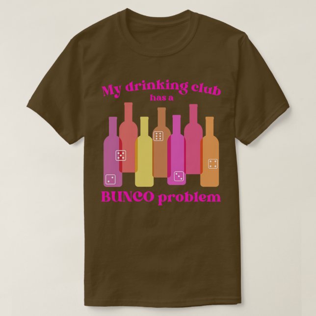Bunco Klubb har ett dricksproblem T Shirt (Design framsida)