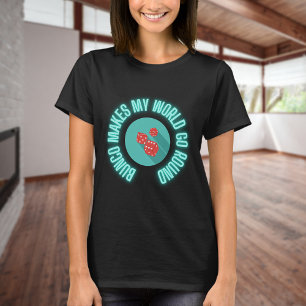 Bunco Makes My World Go Round Neon T Shirt