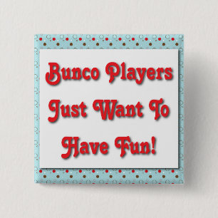 Bunco spelare önskar precis att ha roligt! knapp