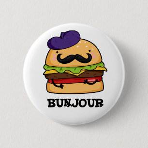 Bunjour Funny Fransk Burger Bun PUn Knapp