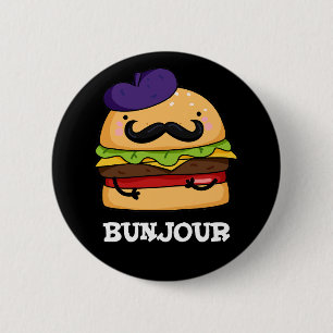 Bunjour Funny Fransk Burger Bun Pun Mörk BG Knapp