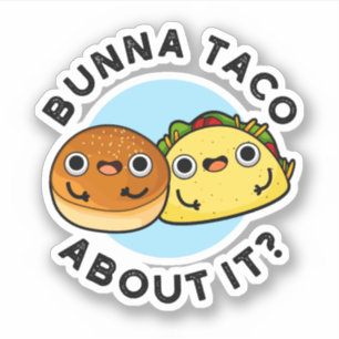 Bunna Taco om det där konstiny Food Pun Klistermärken