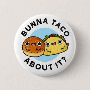 Bunna Taco om det där konstiny Food Pun Knapp
