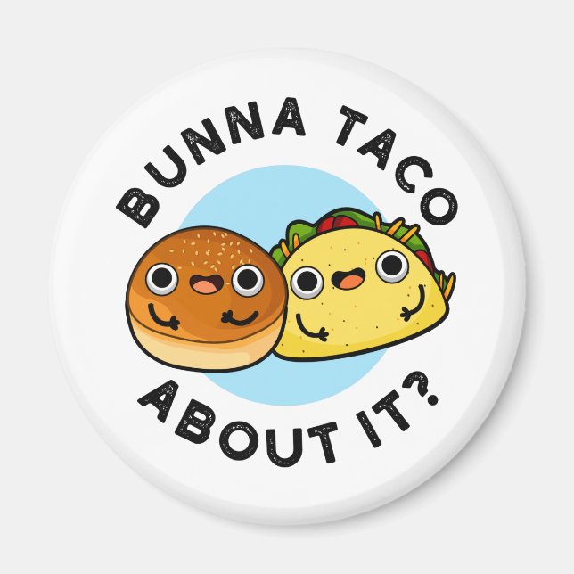 Bunna Taco om det där konstiny Food Pun Magnet (Framsidan)