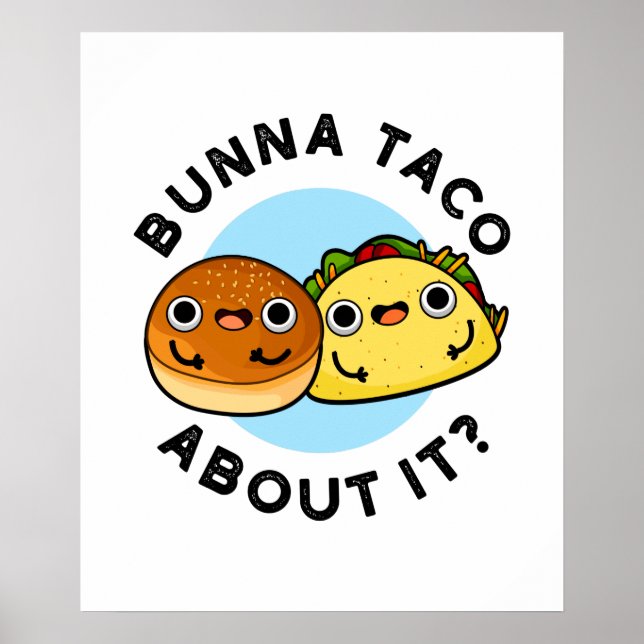 Bunna Taco om det där konstiny Food Pun Poster (Framsidan)
