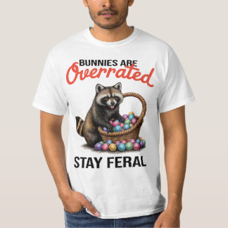 Bunnies Are Overrated Stay Feral Cute Animal Meme T Shirt