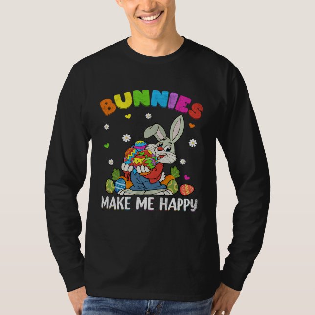 Bunnies Make Me Happy Bunny With Eggs Hunt Easter  T Shirt (Framsida)