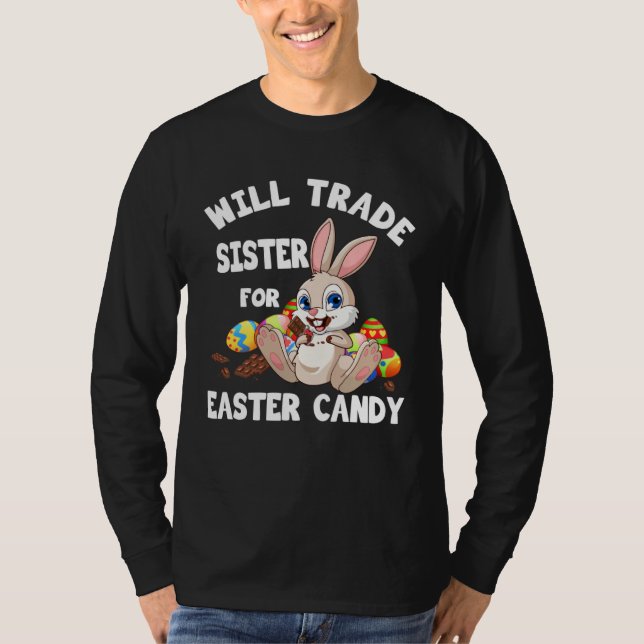 Bunny Chocolate Will Trade Sister For Easter Candy T Shirt (Framsida)