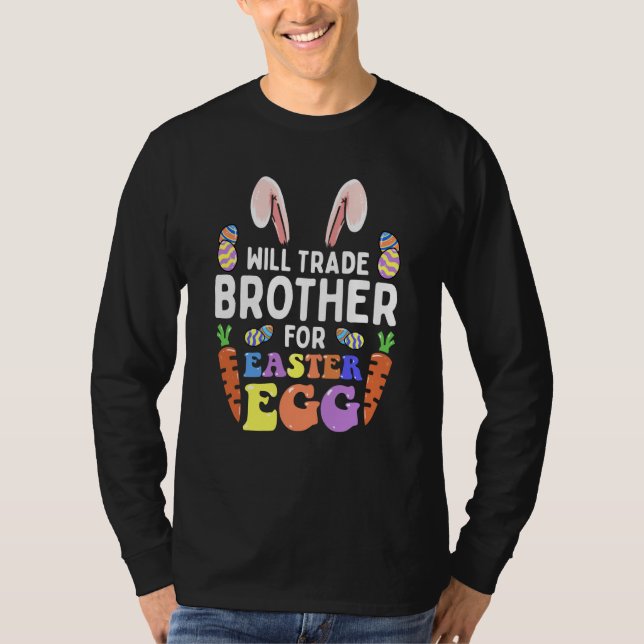 Bunny Ears Carrots Eggs Will Trade Brother For Eas T Shirt (Framsida)