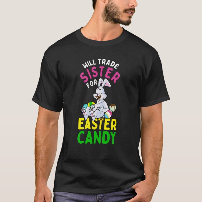 Bunny Eat Chocolate Eggs Will Trade Sister For Eas T Shirt (Framsida)