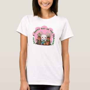 Bunny , ha en hoppfull dag i trädgården t shirt