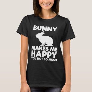 Bunny Makes Me Lycklig Funny Animal Rabbit Älskare T Shirt