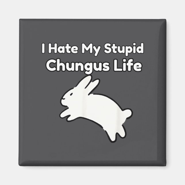 Bunny Meme I Hate My Stud Chungus Life  Magnet (Framsidan)