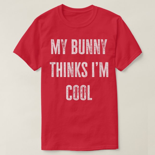 Bunny Owner Min Bunny Thinks jag är Coola Lusnyj  T Shirt (Design framsida)