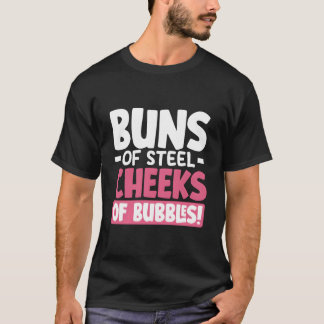 Buns Of Sl Cheeks Of Bubbles T Shirt