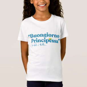 Buongiorno Principessa T Shirt