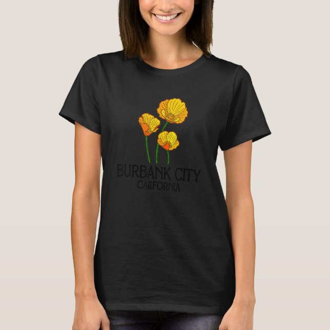 Burbank City California CA Poppy Flower State City T Shirt (Framsida)