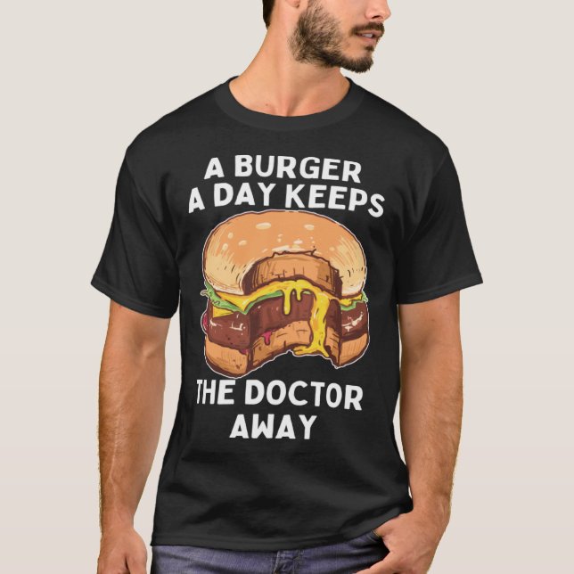 Burger A Day Keeps Doctor Away Junk Food Snack T Shirt (Framsida)