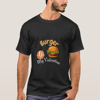 Burger är min valentin t shirt