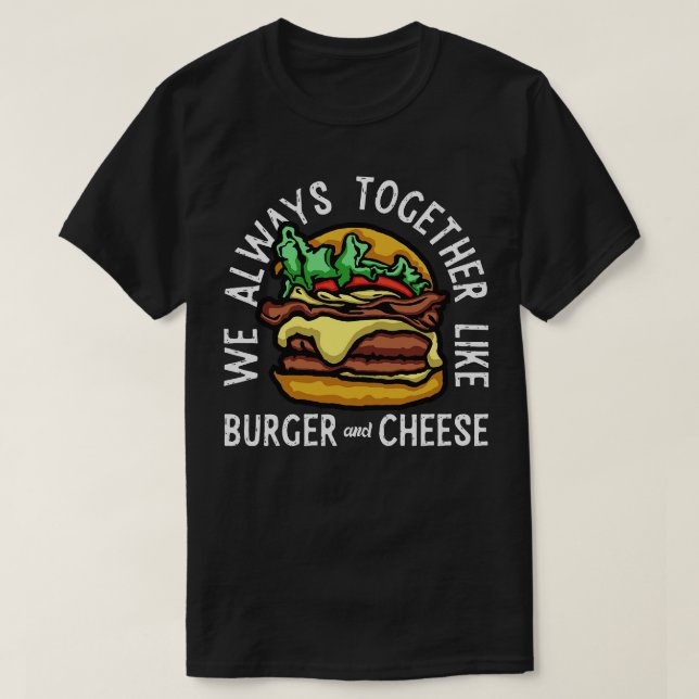 Burger Cheese Alltid Together T Shirt (Design framsida)
