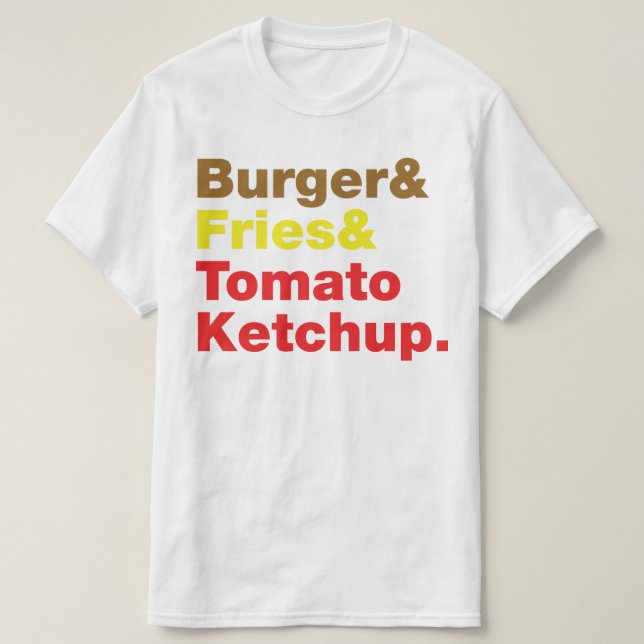 Burger & Fries & Tomato Ketchup. T Shirt (Design framsida)
