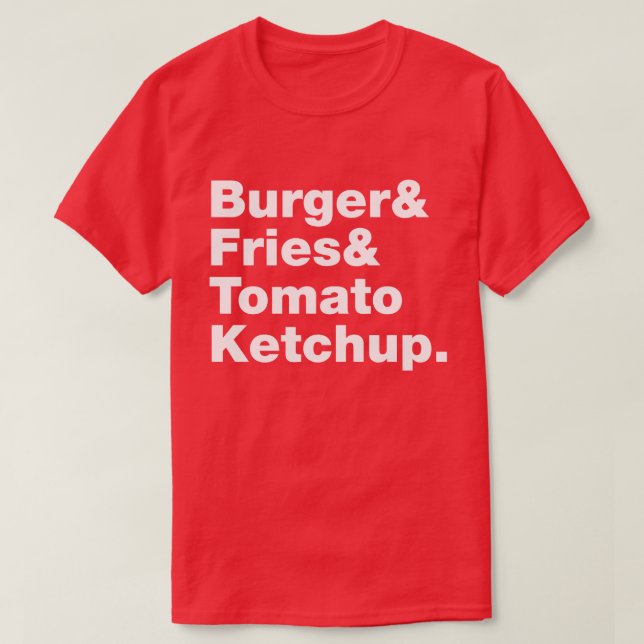 Burger & Fries & Tomato Ketchup. T Shirt (Design framsida)