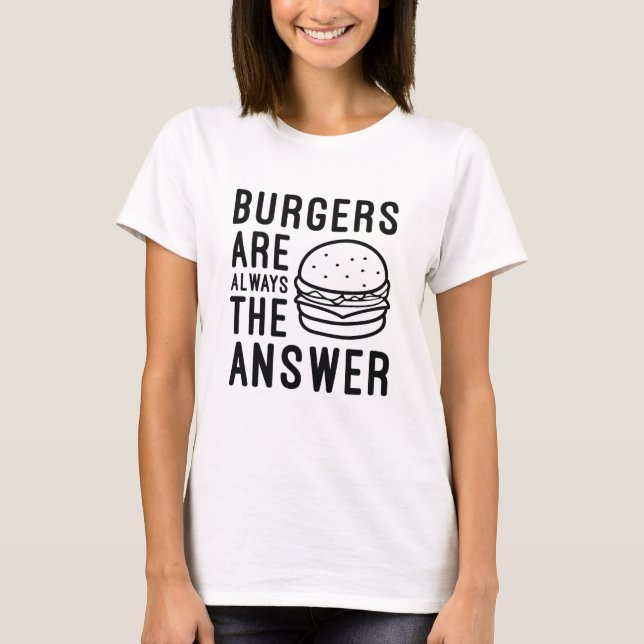 Burgers är alltid svaret t shirt (Framsida)