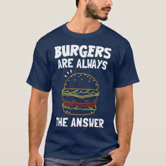 Burgers är alltid svaret t shirt