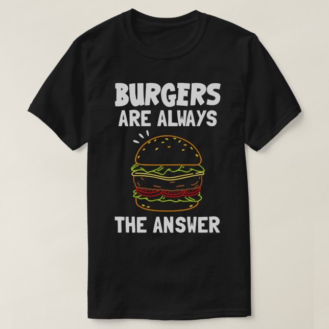 Burgers är alltid svaret t shirt (Design framsida)